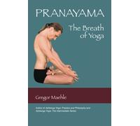 Pranayama The Breath of Yoga by Gregor Maehle (2012-06-11)