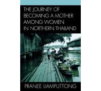 Pranee Liamputt The Journey of Becoming a Mother Among Women in Nort (Tascabile)