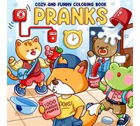 Pranks: Cozy and Funny Coloring Book: Harmless Pranks Fun Coloring Book for Adults and Teens, Large and Easy Designs Full of Cute Friends & Playful Tricks for Relaxation