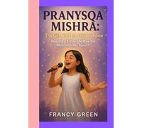 Pranysqa Mishra: The Girl with the Golden Voice: How Did a 9-Year-Old Wow the World with Her Talent?