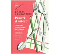 Pranzi d'autore. Le ricette della grande letteratura