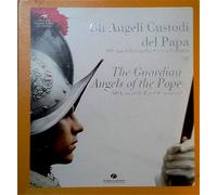 Pranzini,Vittorio. - Gli angeli custodi del papa. 500 anni della Guardia Svizzer
