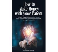 Prasad Karhad How to make money with your patent (Tascabile)