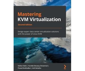 Prasad Mukhedkar Vedran Dakic Anil Vettathu Humble D Mastering KVM V (Tascabile)
