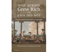 Prasannan Parthasarathi Why Europe Grew Rich and Asia Did Not (Tascabile)