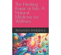 Prasanta Panigrahi The Healing Power of Fish (Tascabile)