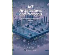Prasath R Vinoth R Anto Gracious L a IoT Architectures and Protocols (Tascabile)