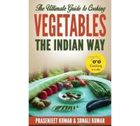 Prasenjeet Kumar Son The Ultimate Guide to Cooking Vegetables the I (Tascabile)