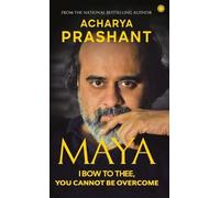 Prashant Acharya Maya: I Bow to Thee, You Cannot be Overcome (Tascabile)