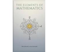Prashant Chaudhary The Elements of Mathematics (Tascabile)