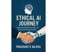 Prashant K Rajpal Ethical AI Journey (Tascabile)