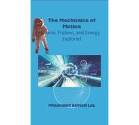 Prashant Kumar Lal The Mechanics of Motion (Tascabile)