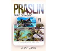 Praslin Guida di viaggio 2025: Immergiti, rilassati e scopri il paradiso fuori dalla rete