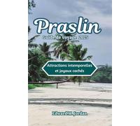 Praslin Guide de voyage 2025: Attractions intemporelles et joyaux cachés