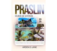 Praslin Guide de voyage 2025: Plongez, détendez-vous et découvrez le paradis hors réseau