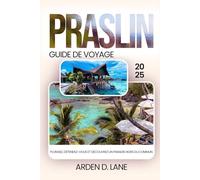 Praslin Guide de voyage 2025: Plongez, détendez-vous et découvrez le paradis hors réseau
