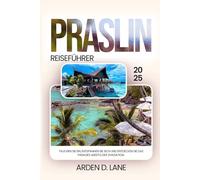 Praslin Reiseführer 2025: Tauchen Sie ein, entspannen Sie sich und entdecken Sie das Paradies abseits der Zivilisation