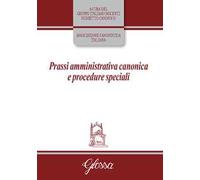 Prassi amministrativa canonica e procedure speciali