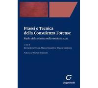 Prassi e tecnica della consulenza forense. Ruolo della scienza nella moderna C.T.U.
