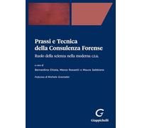 Prassi e tecnica della consulenza forense. Ruolo della scienza nella moderna C.T.U.