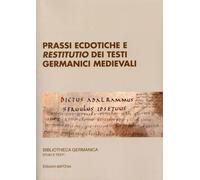 Prassi ecdotiche e restitutio dei testi germanici medievali