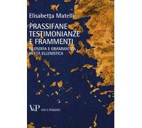 Prassifane testimonianze e frammenti. Filosofia e grammatica in età ellenistica