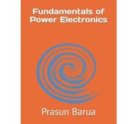 Prasun Barua Fundamentals of Power Electronics (Tascabile)