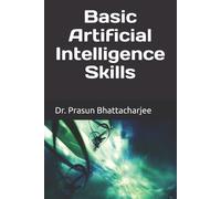 Prasun Bhattacharjee Basic Artificial Intelligence Skills (Tascabile)