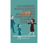 Prateek de Leadership, Management and the Board Room Through the Eye (Tascabile)