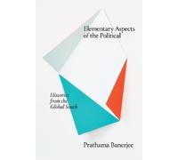 Prathama Banerjee Elementary Aspects of the Political (Tascabile)