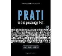 Prati in 100 personaggi (+1). La vita, le arti, i mestieri