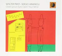 Prati Walter, Armaroli Sergio - Close Your Eyes Open Your Mind