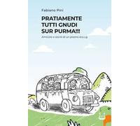 Pratiamente tutti gnudi sur purma!!! Amicizie e storie di un pisano d.o.c.g.. Nuova ediz.