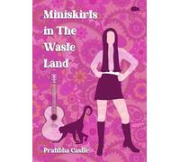 Pratibha Castle Miniskirts in the Waste Land (Tascabile)