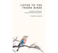 Pratibha Panghal LISTEN TO THE THORN BIRDS (Tascabile)