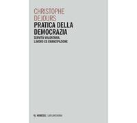 Libri Christophe Dejours - Pratica Della Democrazia. Servitu Volontaria, Lavoro