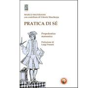 Pratica di sé. Propedeutica massonica - Materassi Marco