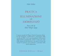 Pratica e illuminazione nello Shōbōgenzō. Testi scelti di Eihei Dōgen Zenji