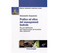 Pratica ed etica del management teatrale. Per una ridefinizione dell'«organizzazione ed economia dello spettacolo»