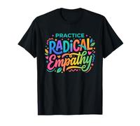 Pratica l'empatia radicale - Citazione della compassione Consapevole Maglietta