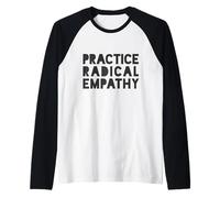 Pratica l'empatia radicale - Questioni di gentilezza Maglia con Maniche Raglan