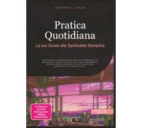 Pratica Quotidiana: La tua Guida alla Spiritualità Semplice