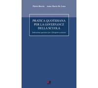 Pratica quotidiana per la governance della scuola. Indicazioni operative per i dirigenti scolastici