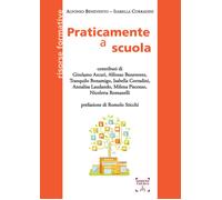 Praticamente a scuola - Benevento Alfonso, Corradini Isabella