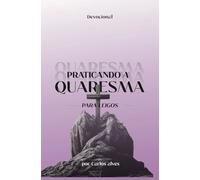 Praticando a Quaresma para Leigos: Os Tempos Litúrgicos da Igreja