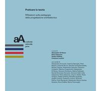 Praticare la teoria. Riflessioni sulla pedagogia della progettazione archi...