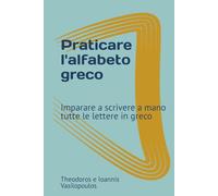 Praticare l'alfabeto greco: Imparare a scrivere a mano tutte le lettere in greco