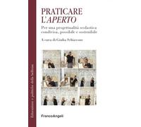 Praticare l'Aperto. Per una progettualità scolastica condivisa possibile e sostenibile