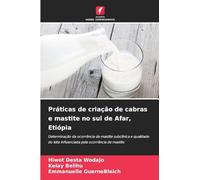 Práticas de criação de cabras e mastite no sul de Afar, Etiópia: Determinação da ocorrência de mastite subclínica e qualidade do leite influenciada pela ocorrência de mastite
