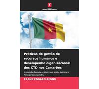 Práticas de gestão de recursos humanos e desempenho organizacional dos CTD nos Camarões: Uma análise baseada na dinâmica de gestão da Câmara Municipal de Sangmelima